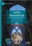 دانلود کتاب Gothic romanticism : Wordsworth, architecture, politics, form – رمانتیسیسم گوتیک: وردزورث، معماری، سیاست، فرم