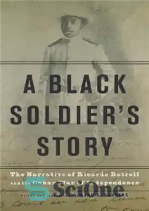 دانلود کتاب A Black SoldierÖs Story: The Narrative of Ricardo Batrell and the Cuban War of Independence – داستان یک...