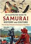 دانلود کتاب An Illustrated Guide to Samurai History and Culture: From the Age of Musashi to Contemporary Pop Culture –...