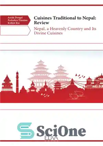 دانلود کتاب Cuisines Traditional to Nepal: Review: Nepal, a Heavenly Country and Its Divine Cuisines – غذاهای سنتی نپال: بررسی:... 