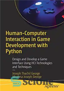 دانلود کتاب Human-Computer Interaction in Game Development with Python: Design and Develop a Game Interface Using HCI Technologies and Techniques...