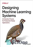 دانلود کتاب Designing Machine Learning Systems: An Iterative Process for Production-Ready Applications – طراحی سیستم‌های یادگیری ماشین: فرآیندی تکراری برای...