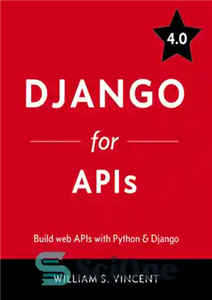 دانلود کتاب Django for APIs: Build web APIs with Python and Django 4.0 – Django برای API ها: با Python...