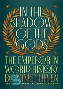 دانلود کتاب In the Shadow of the Gods: The Emperor in World History – در سایه خدایان: امپراطور در تاریخ...