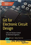 دانلود کتاب Git for Electronic Circuit Design: CAD and Version Control for Electrical Engineers – Git برای طراحی مدار الکترونیکی:...