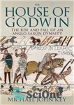 دانلود کتاب The House of Godwin: The Rise and Fall of an Anglo-Saxon Dynasty – خانه گادوین: ظهور و سقوط...