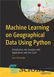 دانلود کتاب Machine Learning on Geographical Data Using Python: Introduction into Geodata with Applications and Use Cases – یادگیری ماشینی...