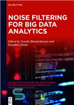 دانلود کتاب Noise Filtering for Big Data Analytics – فیلتر نویز برای تجزیه و تحلیل داده های بزرگ