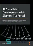 دانلود کتاب PLC and HMI Development with Siemens TIA Portal: Develop PLC and HMI Programs Using Standard Methods and Structured...