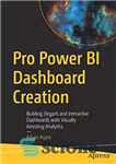 دانلود کتاب Pro Power BI Dashboard Creation: Building Elegant and Interactive Dashboards with Visually Arresting Analytics – ایجاد داشبورد Pro...