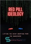 دانلود کتاب Red Pill Ideology: Lifting the Shiny Wrapping from the Manosphere – ایدئولوژی قرص قرمز: برداشتن پوشش براق از...