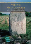 دانلود کتاب Viking Mediologies: A New History of Skaldic Poetics – مدیولوژی های وایکینگ: تاریخ جدیدی از شعرهای اسکالدیک