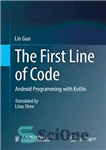 دانلود کتاب The First Line of Code: Android Programming with Kotlin – خط اول کد: برنامه نویسی اندروید با کاتلین