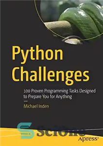 دانلود کتاب Python Challenges: 100 Proven Programming Tasks Designed to Prepare You for Anything – چالش های پایتون: 100 کار...
