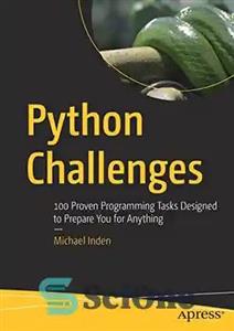 دانلود کتاب Python Challenges: 100 Proven Programming Tasks Designed to Prepare You for Anything – چالش های پایتون: 100 کار...