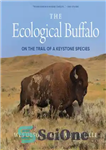 دانلود کتاب The Ecological Buffalo: On the Trail of a Keystone Species – بوفالو اکولوژیک: در مسیر یک گونه کیستون