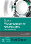 دانلود کتاب Space Micropropulsion for Nanosatellites: Progress, Challenges and Future – ریز پیشرانه فضایی برای نانوماهواره ها: پیشرفت، چالش ها...