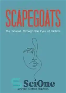 دانلود کتاب Scapegoats: The Gospel through the Eyes of Victims – بخچه‌ها: انجیل از نگاه قربانیان 