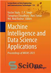 دانلود کتاب Machine Intelligence and Data Science Applications: Proceedings of MIDAS 2021 (Lecture Notes on Data Engineering and Communications Technologies,...