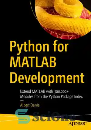 دانلود کتاب Python for MATLAB Development: Extend MATLAB with 300,000  Modules from the Python Package Index – Python برای توسعه...