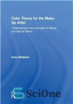 دانلود کتاب Color theory for the make-up artist : understanding color and light for beauty and special effects – تئوری...