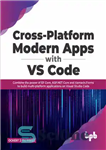 دانلود کتاب Cross-platform Modern Apps with VS Code: Combine the Power of EF Core, ASP.NET Core and Xamarin.Forms to Build...