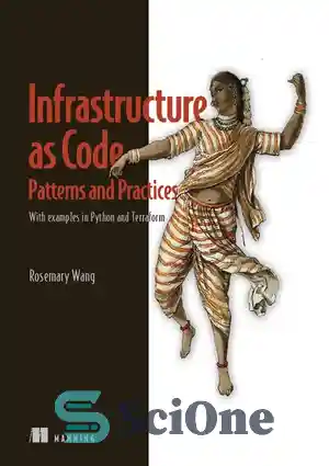 دانلود کتاب Infrastructure as Code, Patterns and Practices: With examples in Python and Terraform – زیرساخت به‌عنوان کد، الگوها و...