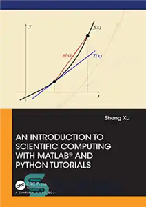 دانلود کتاب An Introduction to Scientific Computing with MATLAB┬« and Python Tutorials – مقدمه ای بر محاسبات علمی با MATLAB┬«...