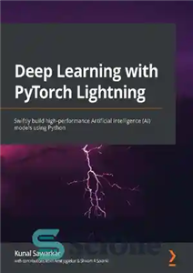 دانلود کتاب Deep Learning with PyTorch Lightning: Build and train high-performance artificial intelligence and self-supervised models using Python – یادگیری...