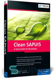 دانلود کتاب Clean SAPUI5: A Style Guide for Developers (SAP PRESS) – Clean SAPUI5: یک راهنمای سبک برای توسعه دهندگان...