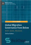 دانلود کتاب Global Migration Governance from Below: Actors, Spaces, Discourses – حاکمیت جهانی مهاجرت از زیر: بازیگران، فضاها، گفتمان ها