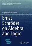 دانلود کتاب Ernst Schrder on Algebra and Logic – ارنست شردر درباره جبر و منطق