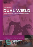 دانلود کتاب Dual Wield: The Interplay of Poetry and Video Games – Dual Wield: تعامل شعر و بازی های ویدیویی