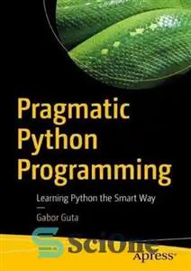دانلود کتاب Pragmatic Python Programming: Learning Python the Smart Way – برنامه نویسی کاربردی پایتون: یادگیری پایتون به روش هوشمند