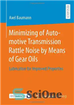 دانلود کتاب Minimizing of Automotive Transmission Rattle Noise by Means of Gear Oils: Lubrication for Improved Properties – به حداقل...