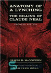 دانلود کتاب Anatomy of a Lynching: The Killing of Claude Neal – آناتومی یک لینچینگ: کشتن کلود نیل
