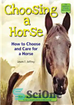 دانلود کتاب Choosing a Horse: How to Choose and Care for a Horse – انتخاب اسب: نحوه انتخاب و مراقبت...