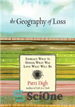 دانلود کتاب Geography of Loss: Embrace What Is, Honor What Was, Love What Will Be – جغرافیای از دست دادن:...