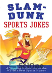 دانلود کتاب Slam-Dunk Sports Jokes: A Winning Collection of the World’s Best Athletic Jokes – جوک های ورزشی اسلم دانک:...