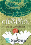 دانلود کتاب Think Like a Champion – مثل یک قهرمان فکر کنید