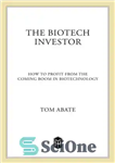 دانلود کتاب The Biotech Investor: How to Profit from the Coming Boom in Biotechnology – سرمایه گذار بیوتکنولوژی: چگونه از...