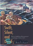 دانلود کتاب Swift, Silent, and Deadly: Marine Amphibious Reconnaissancein the Pacific, 1942-1945 – سریع، خاموش و مرگبار: شناسایی دوزیستان دریایی...