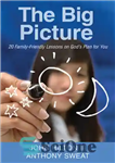 دانلود کتاب The Big Picture: 20 Family-Friendly Lessons on God’s Plan for You – تصویر بزرگ: 20 درس خانواده پسند...