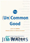 دانلود کتاب The (Un)Common Good: How the Gospel Brings Hope to a World Divided – خیر (غیر) مشترک: چگونه انجیل...