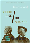 دانلود کتاب Verdi and/or Wagner: Two Men, Two Worlds, Two Centuries – وردی و/یا واگنر: دو مرد، دو جهان، دو...