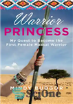 دانلود کتاب Warrior Princess: My Quest to Become the First Female Maasai Warrior – شاهزاده جنگجو: تلاش من برای تبدیل...