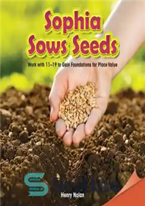 دانلود کتاب Sophia Sows Seeds: Work with 1119 to Gain Foundations for Place Value – سوفیا بذر می کارد: با...