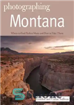 دانلود کتاب Photographing Montana – عکاسی از مونتانا