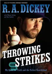 دانلود کتاب Throwing Strikes: My Quest for Truth and the Perfect Knuckleball – پرتاب ضربه: جستجوی من برای حقیقت و...