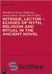 دانلود کتاب Intende, Lector – Echoes of Myth, Religion and Ritual in the Ancient Novel – Intende, Lector – پژواک...